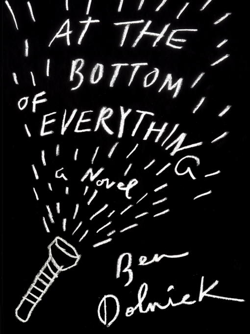 Title details for At the Bottom of Everything by Ben Dolnick - Wait list